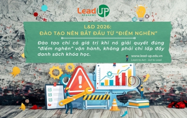 L&D 2026: ĐÀO TẠO NÊN BẮT ĐẦU TỪ “ĐIỂM NGHẼN”