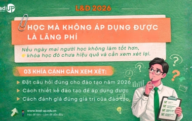 L&D 2026: Học mà không áp dụng được là sự lãng phí