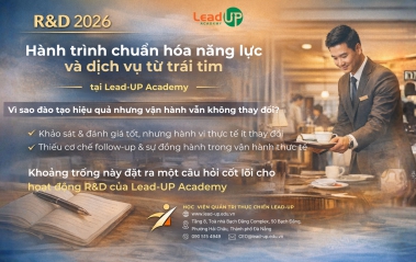 R&D 2026 | Hành trình chuyển hóa năng lực và dịch vụ từ trái tim tại Lead-UP Academy