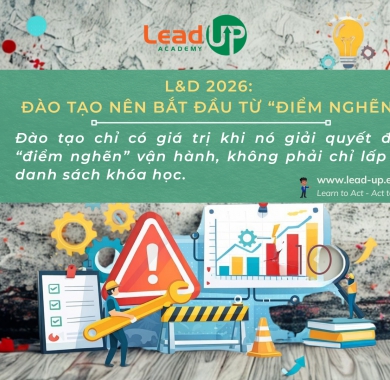 L&D 2026: ĐÀO TẠO NÊN BẮT ĐẦU TỪ “ĐIỂM NGHẼN”